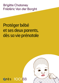E-Book 1001 bb 164 - Protéger bébé et ses deux parents dès sa vie prénatale