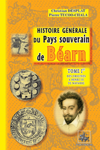 Livre numérique Histoire générale du Pays souverain de Béarn (Tome Ier : des origines à Henri III de Navarre)