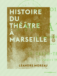 Livre numérique Histoire du théâtre à Marseille - Le Grand-Théâtre (1792-1793)