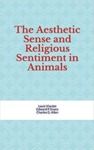 Electronic book The Aesthetic Sense and Religious Sentiment in Animals