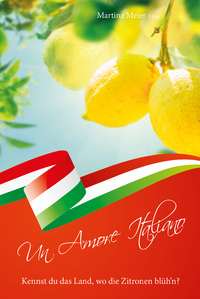 Electronic book Un Amore Italiano - Kennst du das Land, wo die Zitronen blüh'n?