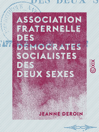 Livre numérique Association fraternelle des démocrates socialistes des deux sexes - Pour l'affranchissement politique et social des femmes