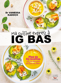 E-Book Ma cuisine express à IG bas - Plus de 65 recettes super simples qui font du bien !