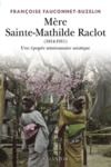 Electronic book Mère Sainte Mathilde Raclot : Une épopée missionnaire asiatique