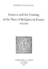 Livre numérique Geneva and the Coming of the Wars of Religion in France : 1555-1563