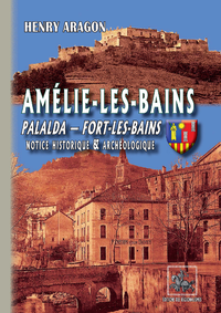 E-Book Amélie-les-Bains, Palalda, Fort-les-Bains : Notice historique et archéologique