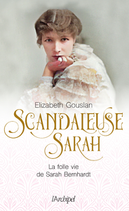 Livro digital Scandaleuse Sarah. La folle vie de Sarah Bernhardt