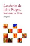 Livre numérique Les écrits de frère Roger, fondateur de Taizé – Intégrale