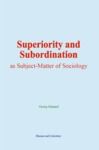 Libro electrónico Superiority and Subordination as Subject-Matter of Sociology