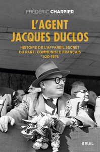 Livre numérique L'Agent Jacques Duclos. Histoire de l'appareil secret du Parti communiste français (1920-1975)