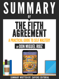 Livre numérique Summary Of "The Fifth Agreement: A Practical Guide To Spiritual Mastery - By Don Miguel Ruiz"
