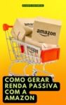 Livre numérique Como Gerar Renda Passiva Com a Amazon