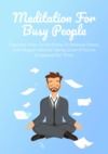 Electronic book Meditation For Busy People