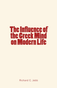 Libro electrónico The Influence of the Greek Mind on Modern Life