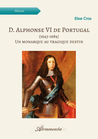 Livre numérique D. Alphonse VI de Portugal (1643-1684)