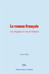 Livre numérique Le roman français : ses origines et son évolution