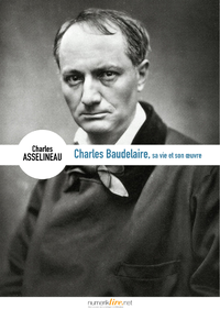 Livre numérique Charles Baudelaire, sa vie, son œuvre