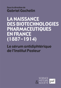 Livre numérique La naissance des biotechnologies pharmaceutiques en France (1887-1914)