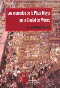 Libro electrónico Los mercados de la Plaza Mayor en la ciudad de México