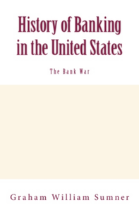 Electronic book History of Banking in the United States (Vol.2): The Bank War