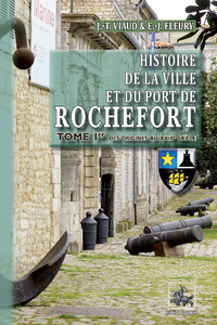 Livre numérique Histoire de la Ville et du Port de Rochefort (Tome Ier)