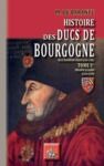 Livre numérique Histoire des Ducs de Bourgogne de la Maison de Valois (1364-1482) • Tome Ier