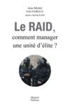 Livro digital Le RAID, Comment Manager une unité d'élite ?