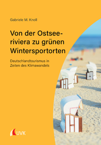 Libro electrónico Von der Ostseeriviera zu grünen Wintersportorten: Deutschlandtourismus in Zeiten des Klimawandels