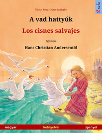 Libro electrónico A vad hattyúk – Los cisnes salvajes (magyar – spanyol)