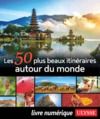 Livre numérique Les 50 plus beaux itinéraires autour du monde