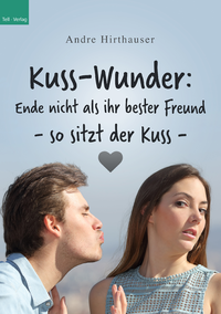Livre numérique Kuss-Wunder: Ende nicht als ihr bester Freund - so sitzt der Kuss