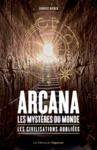 E-Book Arcana : les mystères du monde - Les civilisations oubliées