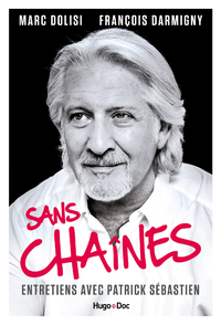 E-Book Sans Chaînes - Entretiens avec Patrick Sébastien
