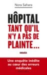 E-Book Hôpital : Tant qu'il n'y a pas de plainte... - Une enquête inédite au coeur des erreurs médicales