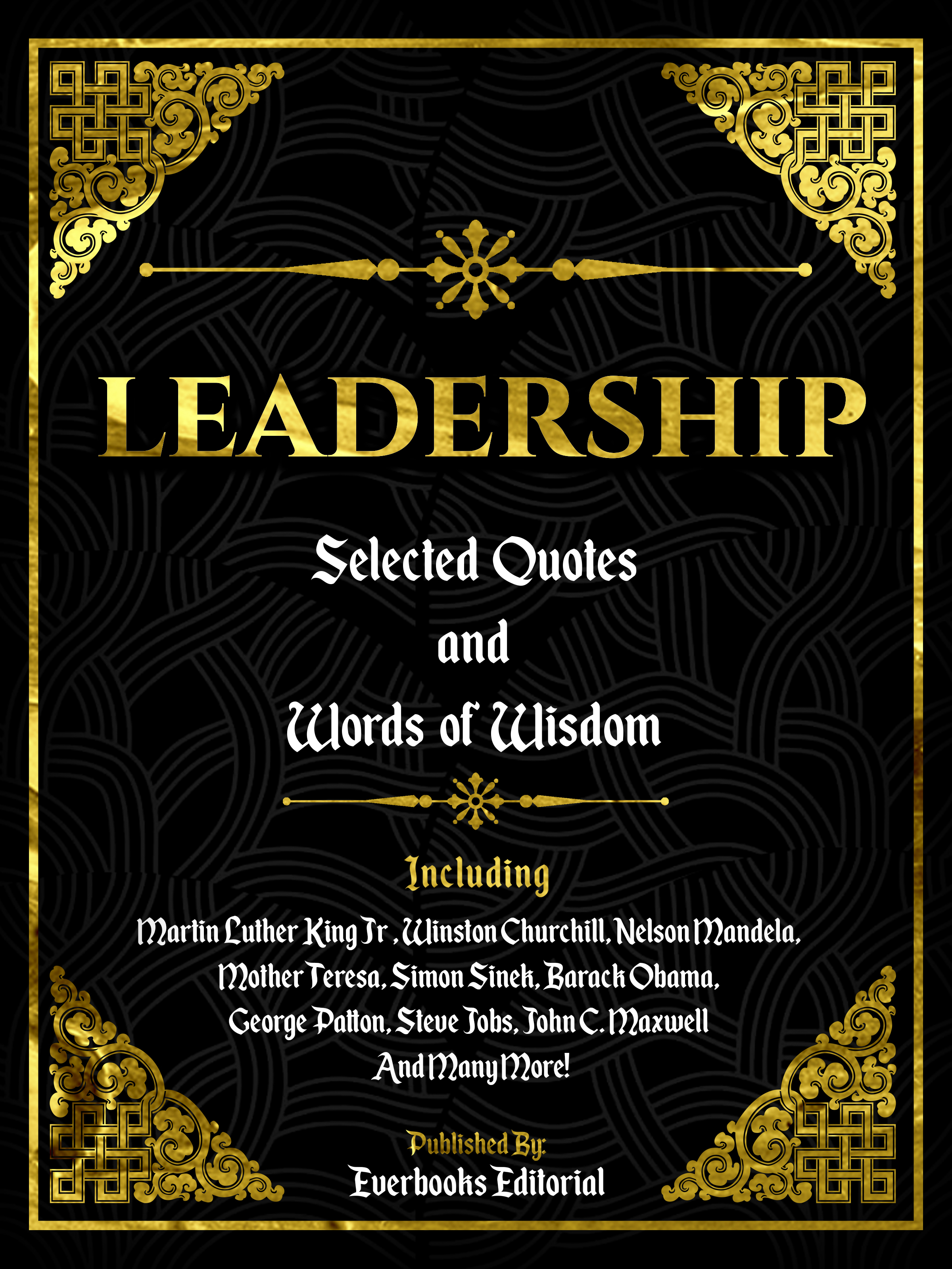 Ebook Leadership Selected Quotes And Words Of Wisdom Including Martin Luther King Jr Winston Churchill Nelson Mandela Mother Teresa Simon Sinek Barack Obama George Patton Steve Jobs John C Maxwell