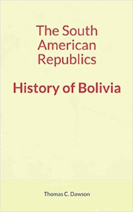 E-Book The South American Republics : History of Bolivia