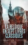 Livre numérique La Belgique en Sept Livres Classiques : Art, Histoire et Identité