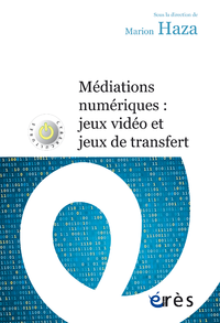 Electronic book Médiations numériques : jeux vidéo et jeux de transfert