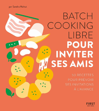 Livre numérique Batch cooking libre - Pour inviter ses amis, 50 recettes pour prévoir ses invitations à l'avance