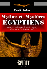 Livre numérique Mythes et Mystères Égyptiens : Douze conférences faites à Leipzig du 2 au 14 septembre 1908. [édition intégrale revue et mise à jour]