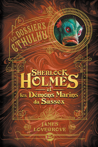 Libro electrónico Les Dossiers Cthulhu, T3 : Sherlock Holmes et les démons marins du Sussex