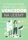 Electronic book 6 Passos Para Criar Um Curso Vencedor Na Udemy