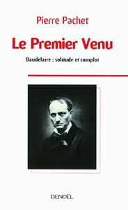 Livre numérique Le Premier Venu. Essai sur la pensée de Baudelaire