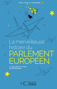 E-Book La merveilleuse histoire du Parlement Européen et des institutions Européennes