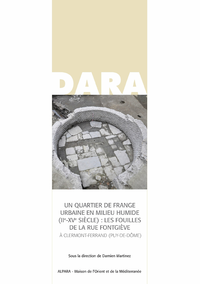 Livre numérique Un quartier de frange urbaine en milieu humide (Xe-XVe siècle) : les fouilles de la rue Fontgiève à Clermont-Ferrand (Puy-de-Dôme)