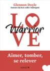 Libro electrónico Love Warrior : Aimer, tomber, se relever
