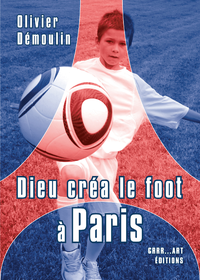 Livre numérique Dieu créa le foot à Paris