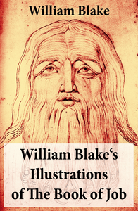 Livre numérique William Blake's Illustrations of The Book of Job (Illuminated Manuscript with the Original Illustrations of William Blake)