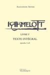 E-Book Kaamelott - livre V - Texte intégral - épisodes 1à 8