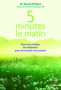 E-Book 5 minutes le matin : Exercices simples de méditation pour les stressés, très pressés